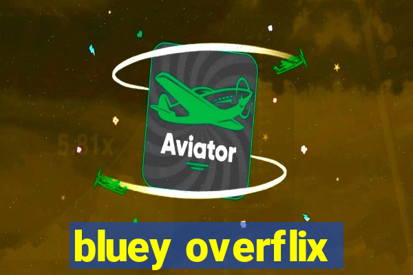 bluey overflix